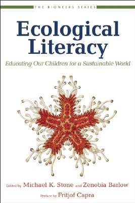 Ecological Literacy: Educating Our Children for a Sustainable World (The Bioneers Series)