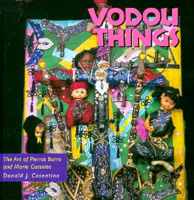Image for Vodou Things: The Art of Pierrot Barra and Marie Cassaise (Folk Art and Artists Series) Vodou Things: The Art of Pierrot Barra and Marie Cassaise (Folk Art and Artists Series)