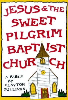 Jesus and the Sweet Pilgrim Baptist Church (Muscadine Books Series)