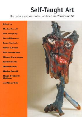 Image for Self-Taught Art: The Culture and Aesthetics of American Vernacular Art Self-Taught Art: The Culture and Aesthetics of American Vernacular Art