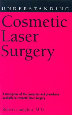 Understanding Cosmetic Laser Surgery (Understanding Health and Sickness Series)