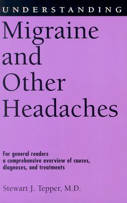 Understanding Migraine and Other Headaches (Understanding Health and Sickness Series)