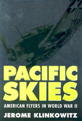 Image for Pacific Skies: American Flyers in World War II Pacific Skies: American Flyers in World War II