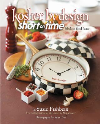 Image for Kosher by Design Short on Time: Fabulous Food Faster Kosher by Design Short on Time: Fabulous Food Faster