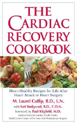 Image for The Cardiac Recovery Cookbook: Heart Healthy Recipes for Life After Heart Attack or Heart Surgery