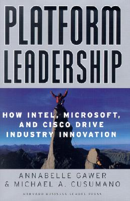 Image for Platform Leadership: How Intel, Microsoft, and Cisco Drive Industry Innovation Platform Leadership: How Intel, Microsoft, and Cisco Drive Industry Innovation