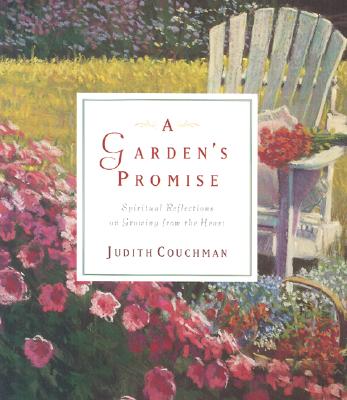 Image for A Garden's Promise: Spiritual Reflections on Growing from the Heart A Garden's Promise: Spiritual Reflections on Growing from the Heart