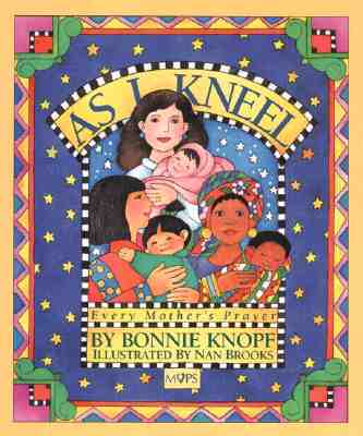 Image for As I Kneel: Every Mother's Prayer As I Kneel: Every Mother's Prayer