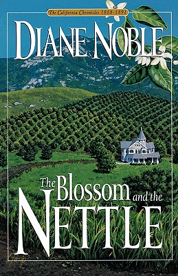 Blossom & the Nettle: The Blossom and the Nettle: 02 (California Chronicles) Noble, Diane