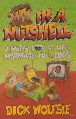 Life in a Nutshell: A Nutty Look at Life, Marriage, TV & Dogs