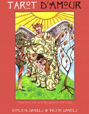 Tarot D'Amour: Find Love, Sex, and Romance in the Cards