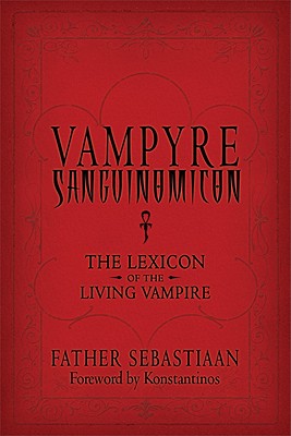 Vampyre Sanguinomicon: The Lexicon of the Living Vampire Image for Vampyre Sanguinomicon: The Lexicon of the Living Vampire