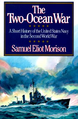 The Two-Ocean War: A Short History of the United States Navy in the Second World War Morison, Samuel Eliot