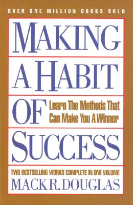Making a Habit of Success: Learn the Methods That Can Make You a Winner