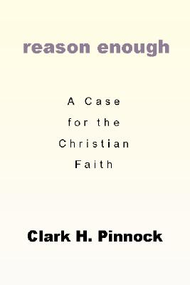 Reason Enough: A Case for the Christian Faith