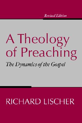 A Theology of Preaching: The Dynamics of the Gospel