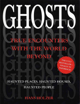 Image for Ghosts True Encounters with the World Beyond Ghosts True Encounters with the World Beyond