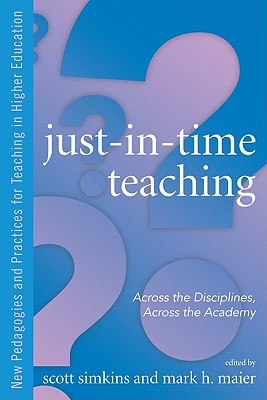 Just in Time Teaching (New Pedagogies and Practices for Teaching in Higher Education)
