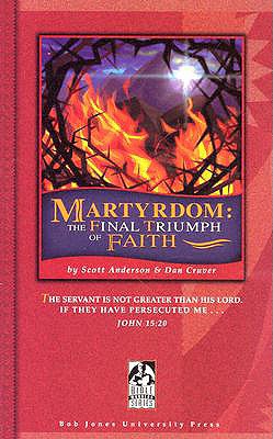 Image for Martyrdom: The Final Triumph of Faith Student Text (9th - 12th Grade, 1st Edition) 128736