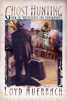 Ghost Hunting: How To Investigate The Paranormal