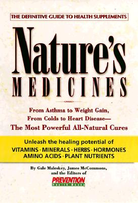 Image for Nature's Medicines: From Asthma to Weight Gain, from Colds to Heart Disease- The Most Powerful All-Natural Cures