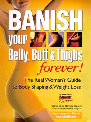 Image for BANISH YOUR BELLY, BUTT AND THIGHS (FOREVER!) The Real Woman's Guide to Permanent Weight Loss BANISH YOUR BELLY, BUTT AND THIGHS (FOREVER!) The Real Woman's Guide to Permanent Weight Loss