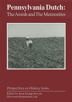 Pennsylvania Dutch: The Amish and the Mennonites [Perspectives on History Series]