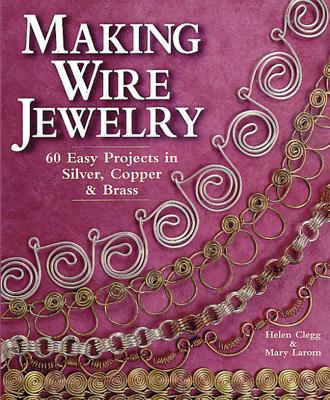 Image for Making Wire Jewelry: 60 Easy Projects in Silver, Copper & Brass