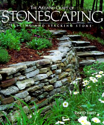 The Art And Craft of Stonescaping: Setting & Stacking Stone