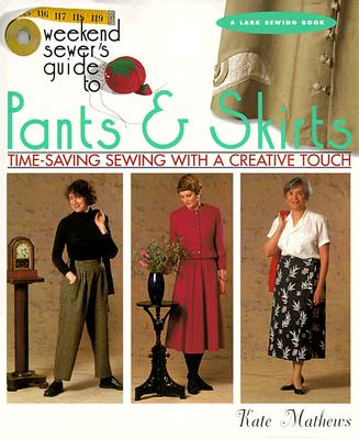 Weekend Sewer's Guide To Pants & Skirts