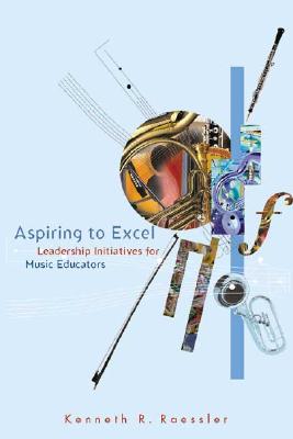 Image for Aspiring to Excel: Leadership Initiatives for Music Educators