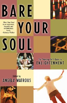 BARE YOUR SOUL THE THINKING GIRL'S GUIDE TO ENLIGHTENMENT