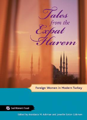 Tales from the Expat Harem (Seal Women's Travel)