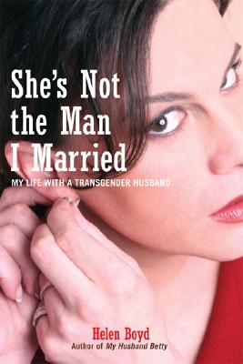 Image for She's Not the Man I Married: My Life with a Transgender Husband