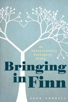 Bringing in Finn: An Extraordinary Surrogacy Story