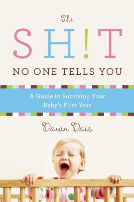 Image for The Sh!t No One Tells You: A Guide to Surviving Your Baby's First Year (Sh!t No One Tells You, 1)