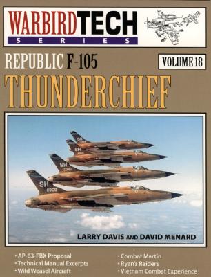 Republic F-105 Thunderchief - Warbird Tech Vol. 18.