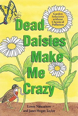 Image for Dead Daisies Make Me Crazy: Garden Solutions Without Chemical Pollution