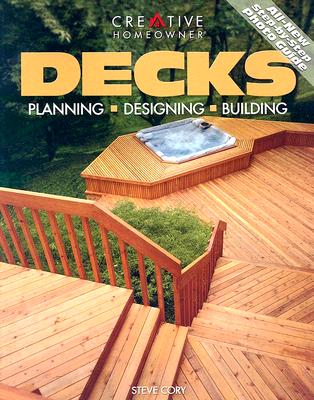 Decks: Planning, Designing, Building