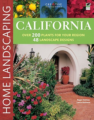 California Home Landscaping, 3rd Edition (Creative Homeowner) Over 400 Color Photos & Illustrations, 200 Plants for the Region, & 48 Outdoor Designs to Make Your Landscape More Attractive & Functional