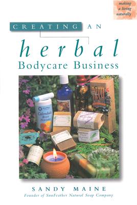 Image for Creating an Herbal Bodycare Business (Making a Living Naturally)