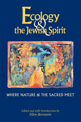 Ecology & the Jewish Spirit: Where Nature & the Sacred Meet