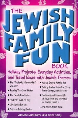 The Jewish Family Fun Book: Holiday Projects, Everyday Activities, and Travel Ideas with Jewish Themes