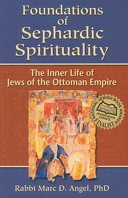 Image for Foundations of Sephardic Spirituality: The Inner Life of Jews of the Ottoman Empire