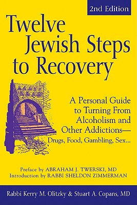 Twelve Jewish Steps to Recovery (2nd Edition): A Personal Guide to Turning From Alcoholism and Other AddictionsDrugs, Food, Gambling, Sex. (The Jewsih Lights Twelve Steps Series)