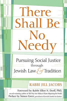 There Shall Be No Needy: Pursuing Social Justice Through Jewish Law and Tradition