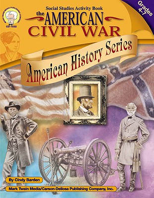 Image for American Civil War, Grades 4 - 7 (American History Series) American Civil War, Grades 4 - 7 (American History Series)