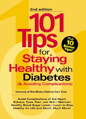 101 Tips For Staying Healthy with Diabetes ; 101 Tips For Staying Healthy with Diabetes