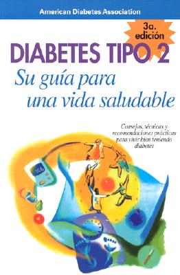 Diabetes Tipo 2: Su Guia Para Una Vida Saludable (Spanish Edition)