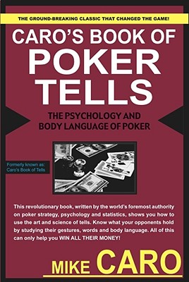 Caros Book of Poker Tells : The Psychology and Body Language of Poker